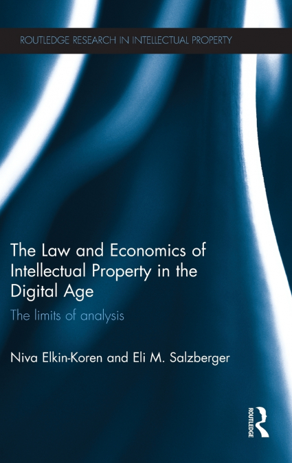 The Law and Economics of Intellectual Property in the Digital Age