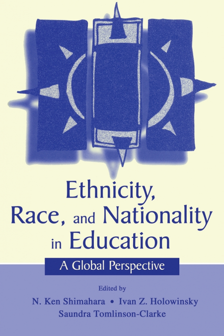 Ethnicity, Race, and Nationality in Education
