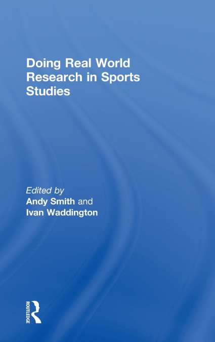 Doing Real World Research in Sports Studies