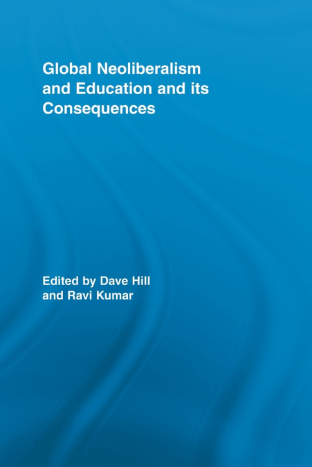 Global Neoliberalism and Education and its Consequences