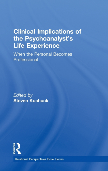 Clinical Implications of the Psychoanalyst’s Life Experience