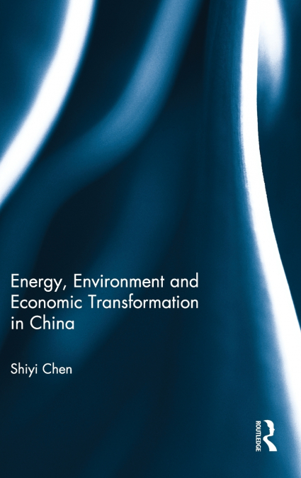 Energy, Environment and Economic Transformation in China