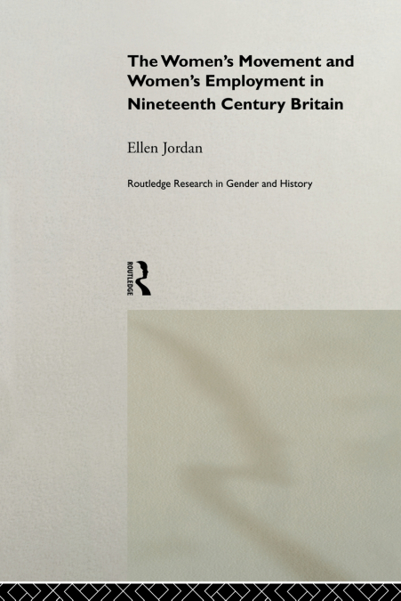 The Women’s Movement and Women’s Employment in Nineteenth Century Britain
