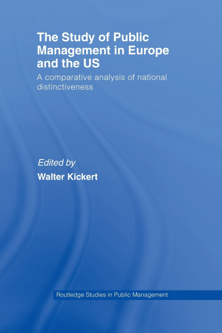 The Study of Public Management in Europe and the US