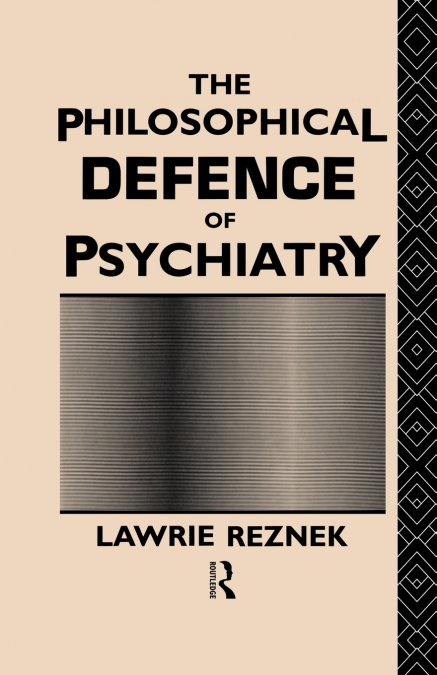 The Philosophical Defence of Psychiatry