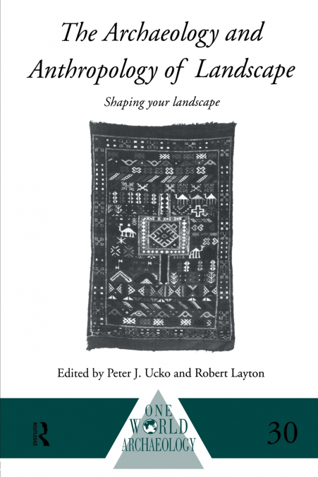 The Archaeology and Anthropology of Landscape