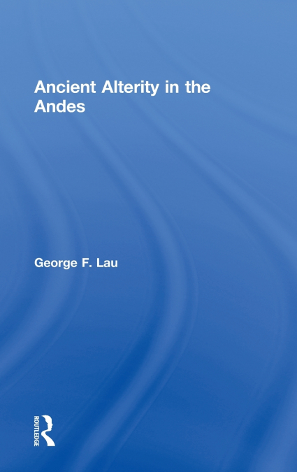 Ancient Alterity in the Andes