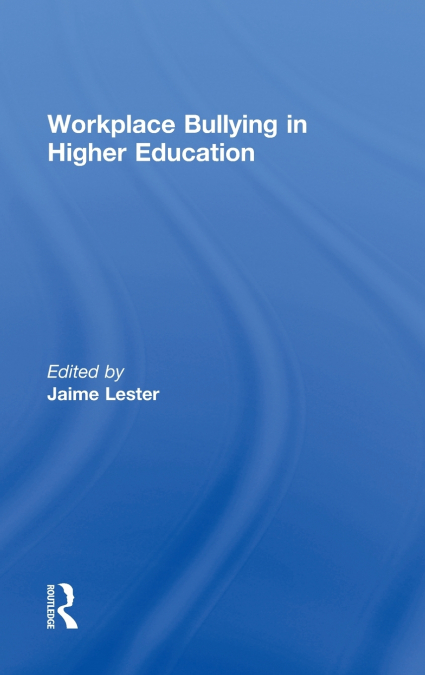 Workplace Bullying in Higher Education