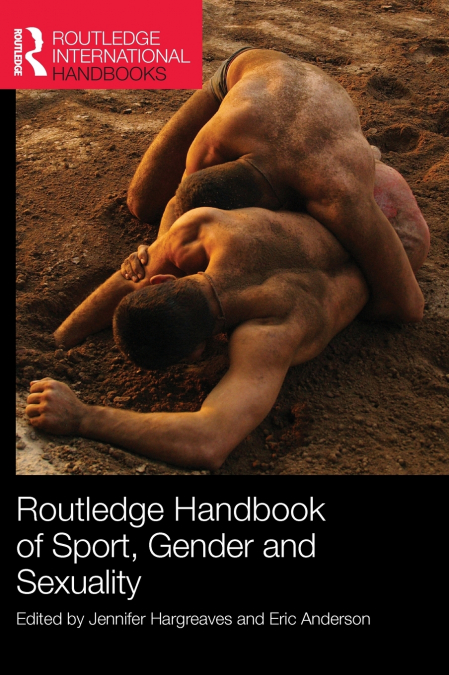 Routledge Handbook of Sport, Gender and Sexuality