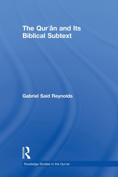 The Qur’an and its Biblical Subtext