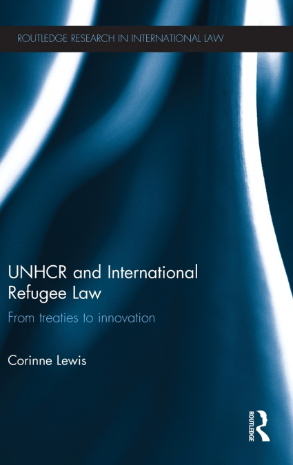 UNHCR and International Refugee Law