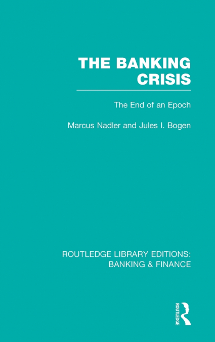 The Banking Crisis (RLE Banking & Finance)