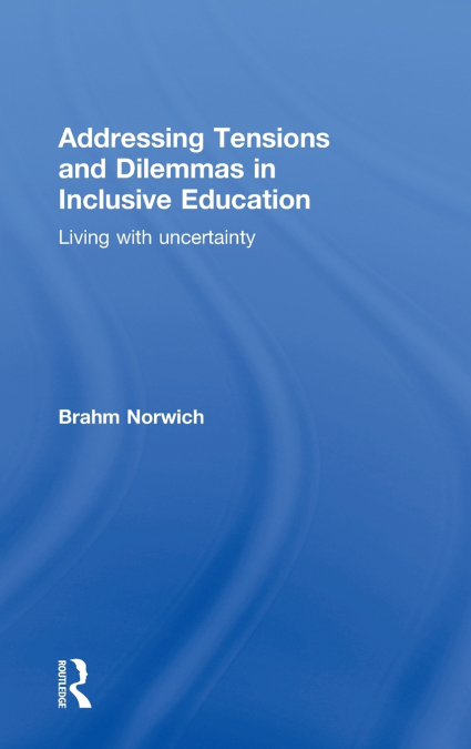 Addressing Tensions and Dilemmas in Inclusive Education