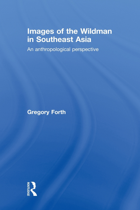 Images of the Wildman in Southeast Asia