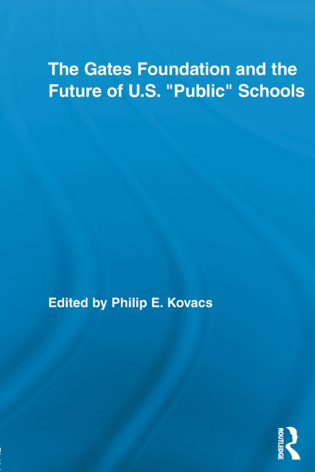 The Gates Foundation and the Future of US 'Public' Schools