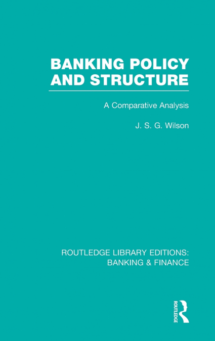 Banking Policy and Structure (RLE Banking & Finance)
