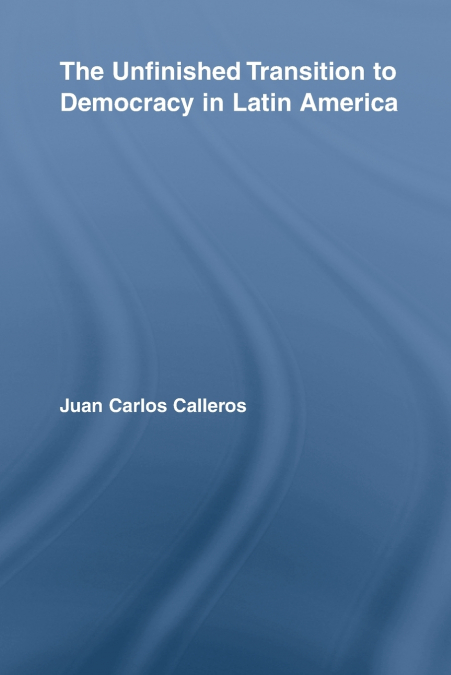 The Unfinished Transition to Democracy in Latin America