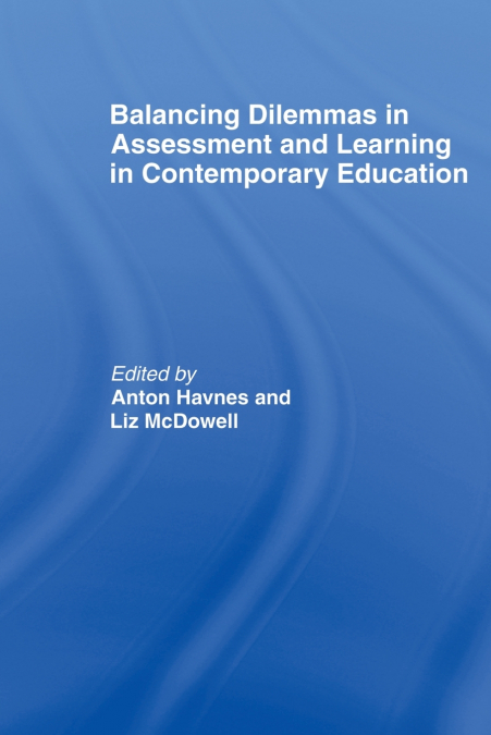 Balancing Dilemmas in Assessment and Learning in Contemporary Education