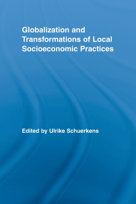 Globalization and Transformations of Local Socioeconomic Practices