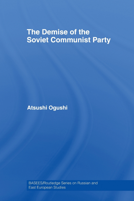 The Demise of the Soviet Communist Party