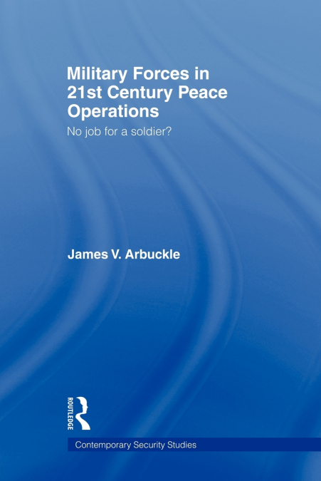 Military Forces in 21st Century Peace Operations