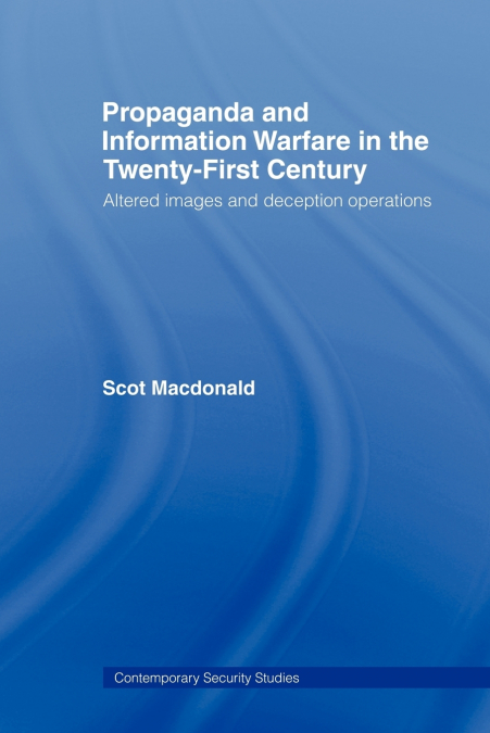 Propaganda and Information Warfare in the Twenty-First Century