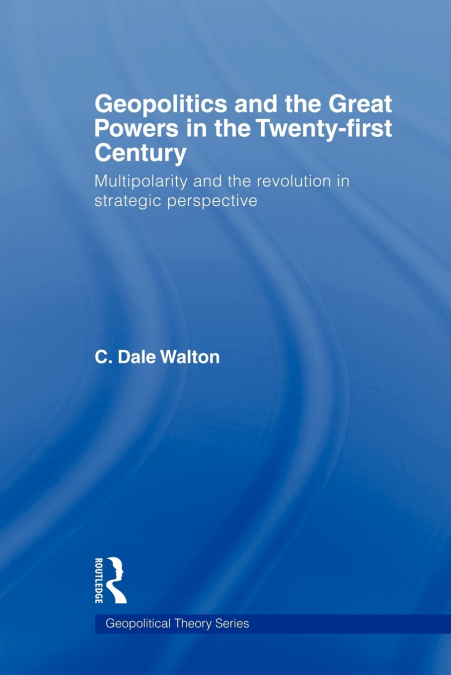 Geopolitics and the Great Powers in the 21st Century