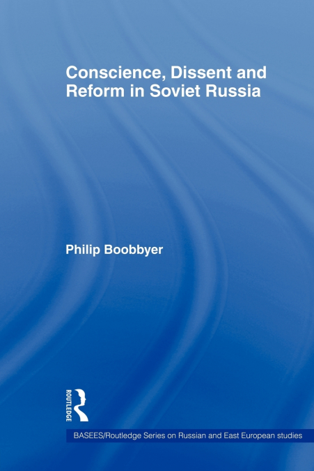 Conscience, Dissent and Reform in Soviet Russia