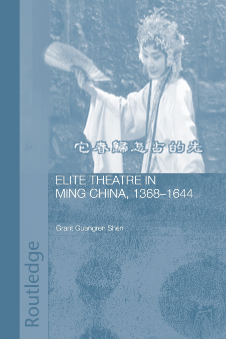 Elite Theatre in Ming China, 1368-1644