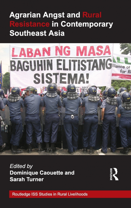 Agrarian Angst and Rural Resistance in Contemporary Southeast Asia