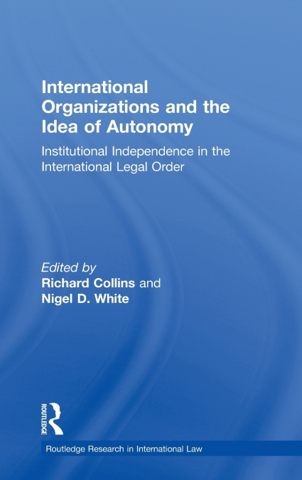 International Organizations and the Idea of Autonomy