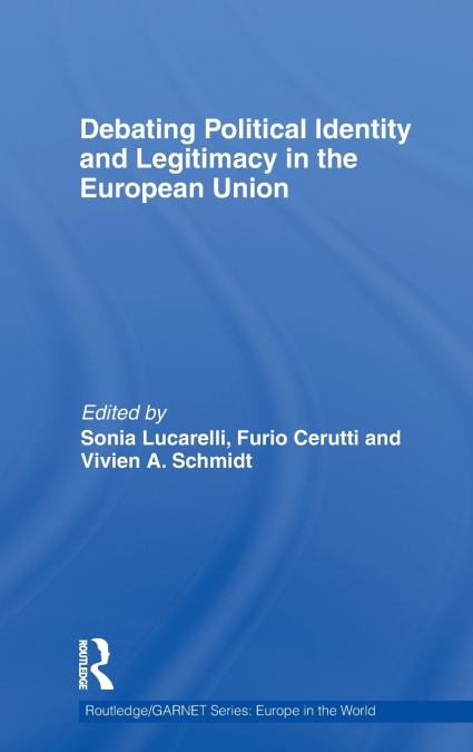 Debating Political Identity and Legitimacy in the European Union