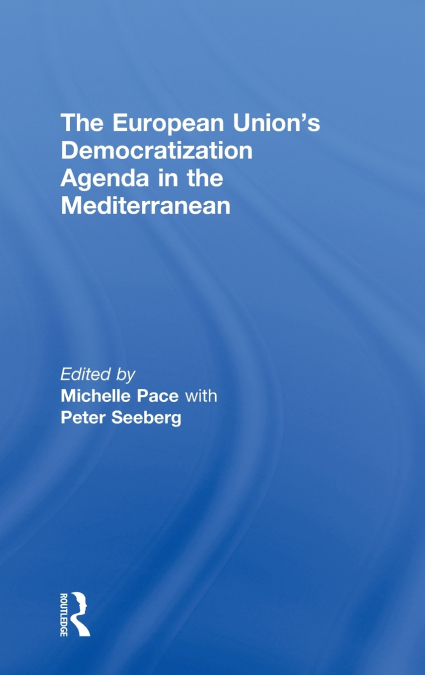 The European Union’s Democratization Agenda in the Mediterranean