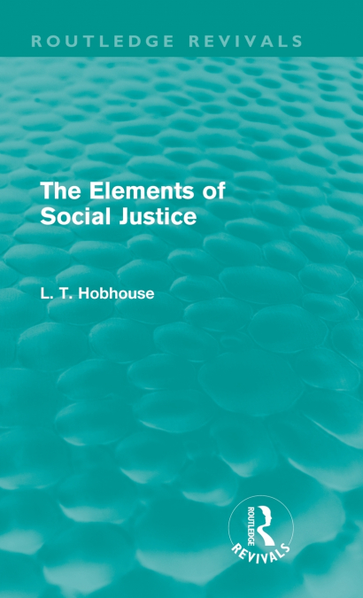 The Elements of Social Justice (Routledge Revivals)