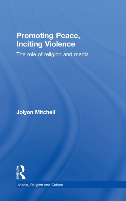 Promoting Peace, Inciting Violence