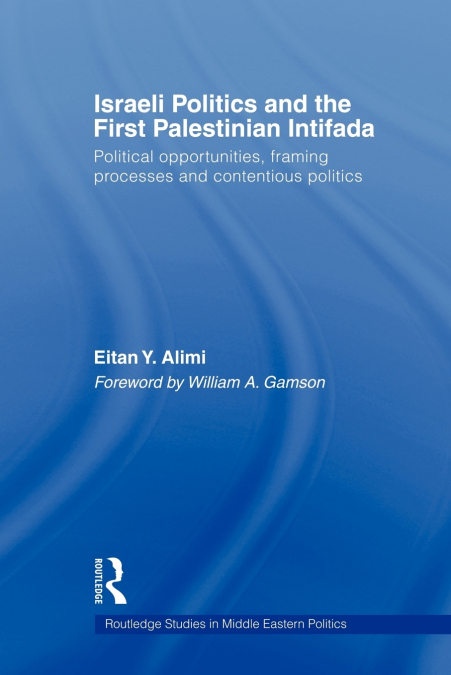 Israeli Politics and the First Palestinian Intifada