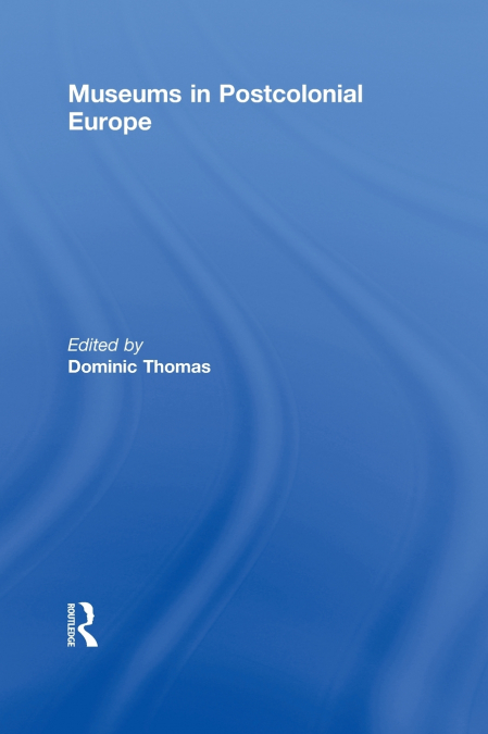 Museums in Postcolonial Europe