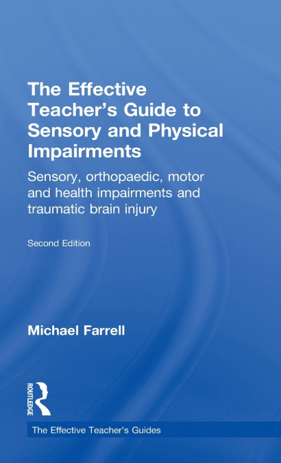 The Effective Teacher’s Guide to Sensory and Physical Impairments