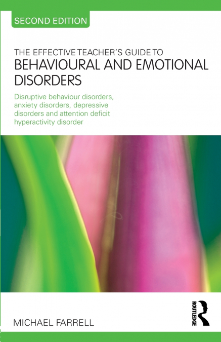 The Effective Teacher’s Guide to Behavioural and Emotional Disorders