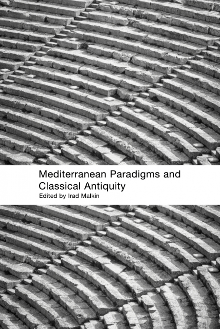 Mediterranean Paradigms and Classical Antiquity