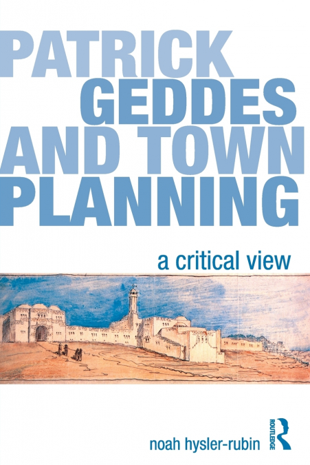 Patrick Geddes and Town Planning