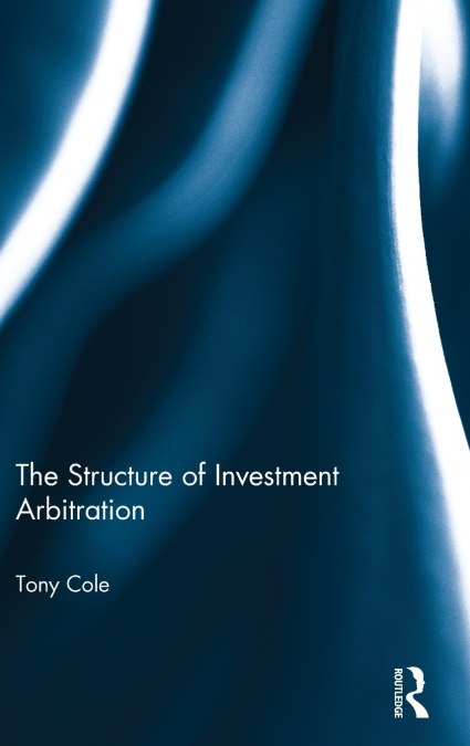 The Structure of Investment Arbitration