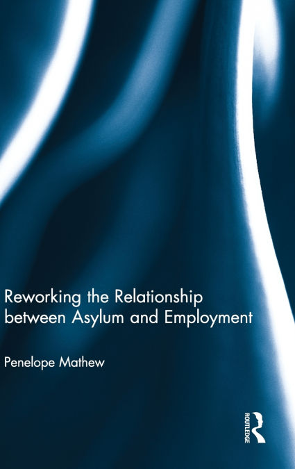 Reworking the Relationship between Asylum and Employment