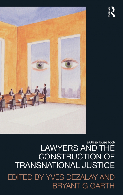 Lawyers and the Construction of Transnational Justice
