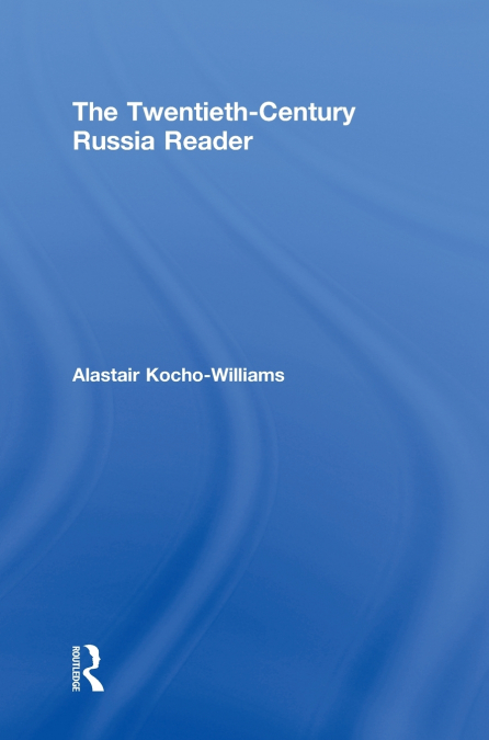 The Twentieth Century Russia Reader