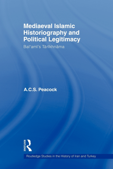 Mediaeval Islamic Historiography and Political Legitimacy