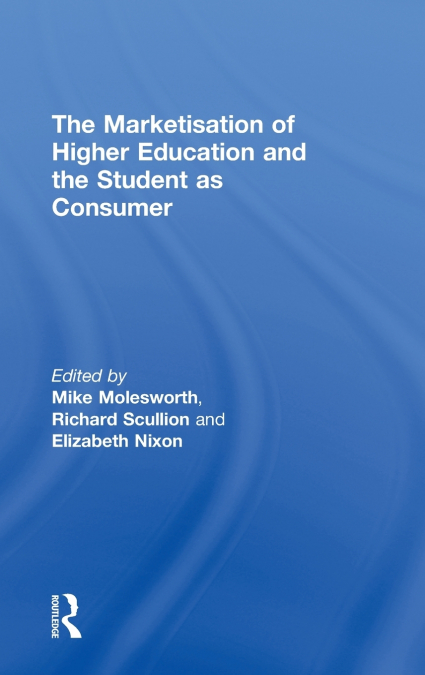 The Marketisation of Higher Education and the Student as Consumer