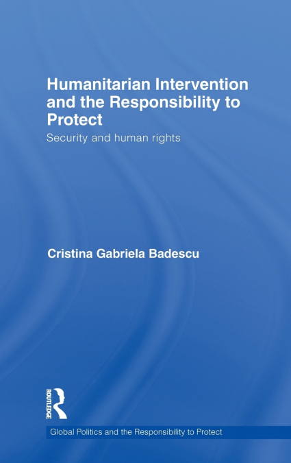 Humanitarian Intervention and the Responsibility to Protect