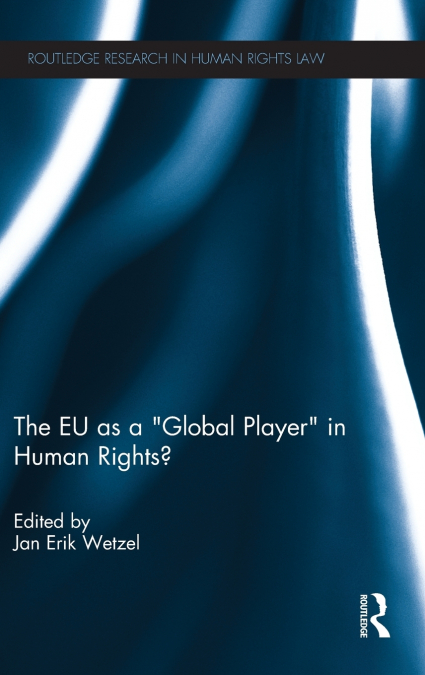 The EU as a ’Global Player’ in Human Rights?