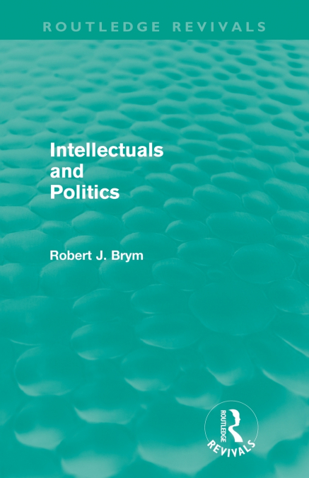 Intellectuals and Politics (Routledge Revivals)